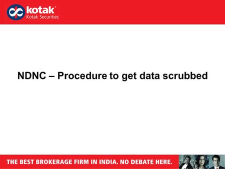 NDNC – Procedure to get data scrubbed. There is a need that the data being called by you is scrubbed by NDNC Please ensure that your data is in the below.