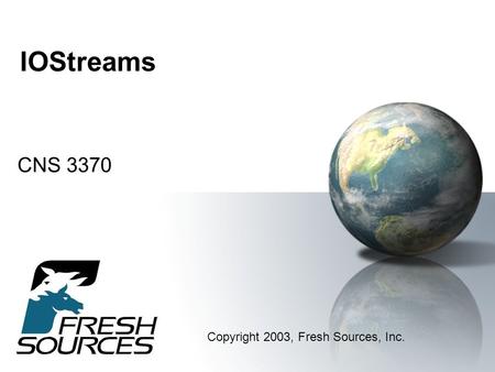 IOStreams CNS 3370 Copyright 2003, Fresh Sources, Inc.