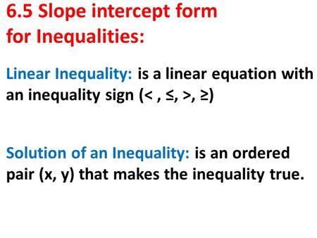 6.5 Slope intercept form for Inequalities: