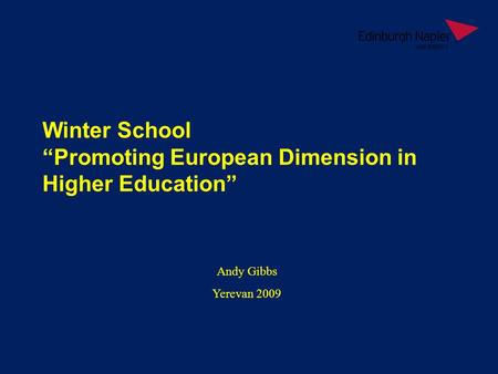 Andy Gibbs Yerevan 2009 Winter School “Promoting European Dimension in Higher Education”