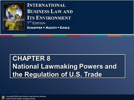 Copyright © 2009 South-Western Legal Studies in Business, a part of South-Western Cengage Learning. CHAPTER 8 National Lawmaking Powers and the Regulation.