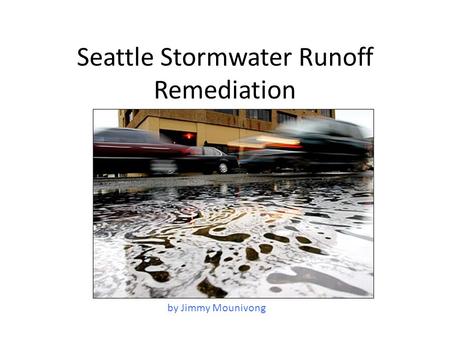 Seattle Stormwater Runoff Remediation by Jimmy Mounivong.
