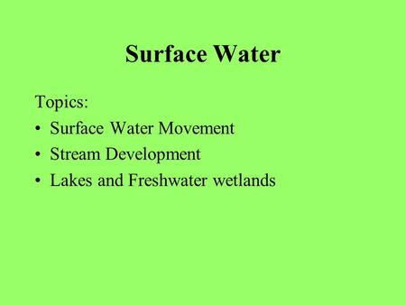 Surface Water Topics: Surface Water Movement Stream Development