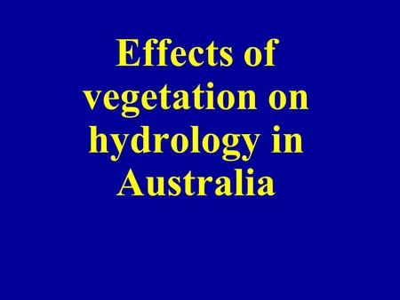 Effects of vegetation on hydrology in Australia.