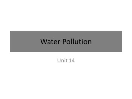 Water Pollution Unit 14.