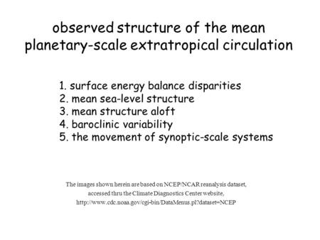Observed structure of the mean planetary-scale extratropical circulation 1. surface energy balance disparities 2. mean sea-level structure 3. mean structure.
