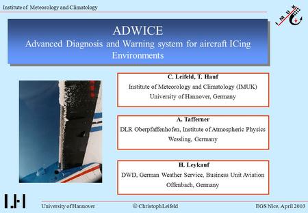 Institute of Meteorology and Climatology University of HannoverEGS Nice, April 2003 Christoph Leifeld ADWICE Advanced Diagnosis and Warning system for.