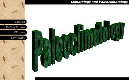 Climatology and Paleoclimatology Paleoclimate Summary Climate Issues.