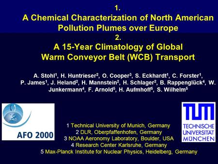 1. A Chemical Characterization of North American Pollution Plumes over Europe 2. A 15-Year Climatology of Global Warm Conveyor Belt (WCB) Transport A.
