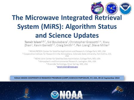 The Microwave Integrated Retrieval System (MiRS): Algorithm Status and Science Updates Tanvir Islam 1,2,*, Sid Boukabara 3, Christopher Grassotti 1,4,