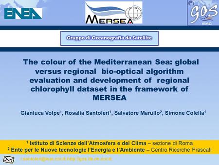 The colour of the Mediterranean Sea: global versus regional bio-optical algorithm evaluation and development of regional chlorophyll dataset in the framework.