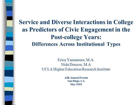Service and Diverse Interactions in College as Predictors of Civic Engagement in the Post-college Years: Differences Across Institutional Types Erica Yamamura,