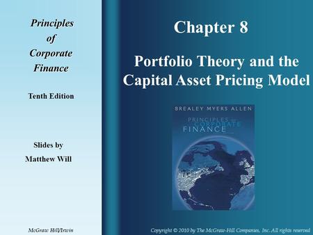 Chapter 8 Principles PrinciplesofCorporateFinance Tenth Edition Portfolio Theory and the Capital Asset Pricing Model Slides by Matthew Will Copyright ©