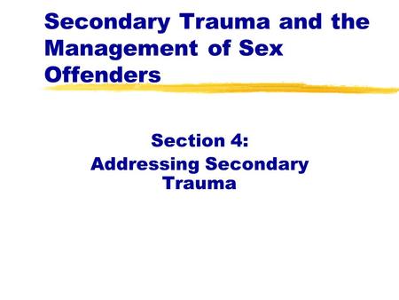 Secondary Trauma and the Management of Sex Offenders