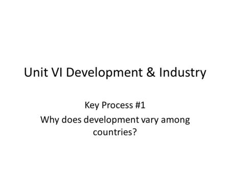 Unit VI Development & Industry