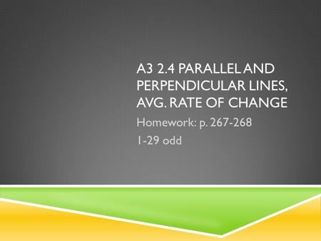 A3 2.4 Parallel and Perpendicular Lines, Avg. rate of change