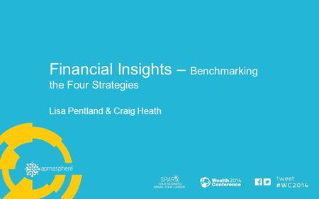 Financial Insights – Benchmarking the Four Strategies Lisa Pentland & Craig Heath.