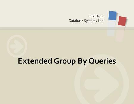 CSED421 Database Systems Lab Extended Group By Queries.