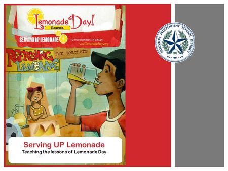 Serving UP Lemonade Teaching the lessons of Lemonade Day.