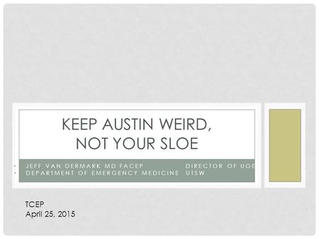 Keep Austin Weird, Not Your SLOE