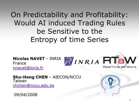 On Predictability and Profitability: Would AI induced Trading Rules be Sensitive to the Entropy of time Series Nicolas NAVET – INRIA France nnavet@loria.fr.