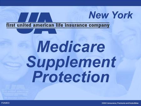 2008 Coinsurance, Premiums and Deductibles FUA0833 Medicare Supplement Protection New York.