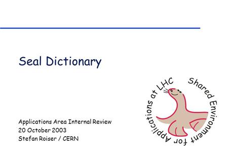 Seal Dictionary Applications Area Internal Review 20 October 2003 Stefan Roiser / CERN.