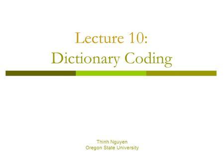 Lecture 10: Dictionary Coding