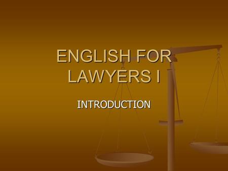 ENGLISH FOR LAWYERS I INTRODUCTION. Lecturer Prof.dr.sc. Lelija Sočanac Prof.dr.sc. Lelija Sočanac Office hours: Monday, 15.30 – 16.30 h, Gundulićeva.