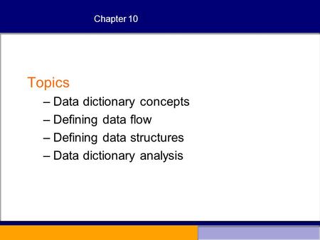 Topics Data dictionary concepts Defining data flow