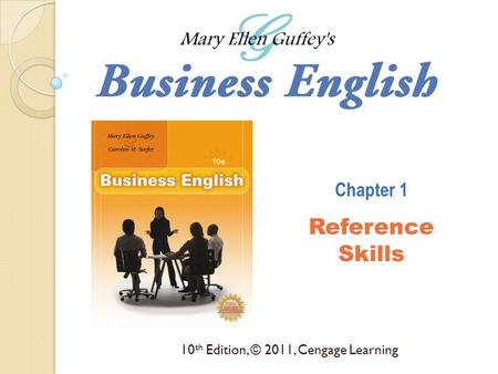 10 th Edition, © 2011, Cengage Learning Chapter 1 Reference Skills.