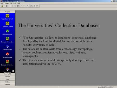 The Universities’ Collection Databases ”The Universities’ Collection Databases” denotes all databases developed by the Unit for digital documentation at.