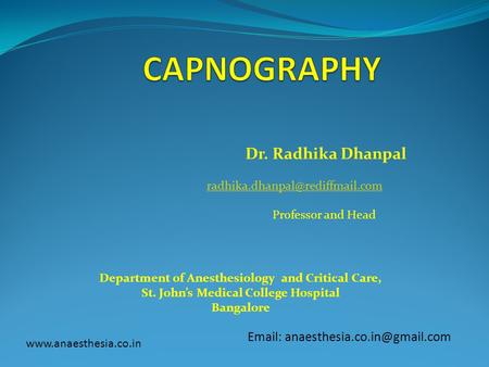 CAPNOGRAPHY Dr. Radhika Dhanpal  Professor and Head