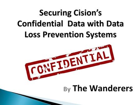 By The Wanderers Securing Cision’s Confidential Data with Data Loss Prevention Systems.