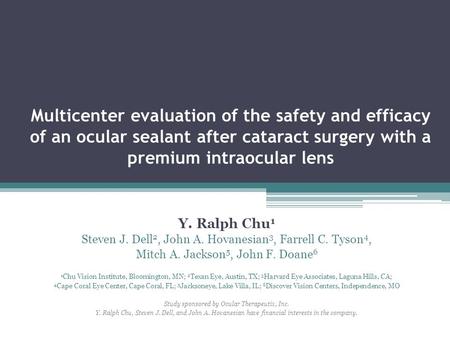 Multicenter evaluation of the safety and efficacy of an ocular sealant after cataract surgery with a premium intraocular lens Y. Ralph Chu 1 Steven J.