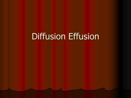 Diffusion Effusion. Diffusion ~Movement of particles from an area of high concentration to an area of low concentration. ~Movement of particles from an.