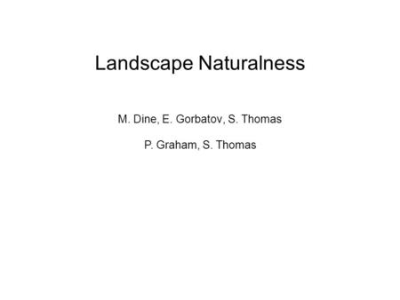 Landscape Naturalness M. Dine, E. Gorbatov, S. Thomas P. Graham, S. Thomas.