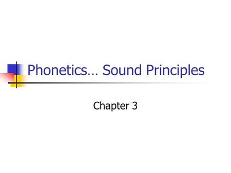 Phonetics… Sound Principles