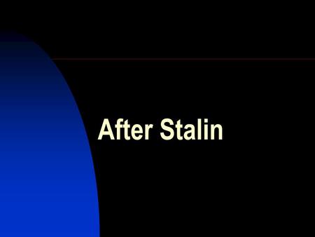 After Stalin. 1952-53: start of a new phase in the Cold War Nov. 1952:  Gen. Dwight Eisenhower is elected US President with a commitment to victory in.