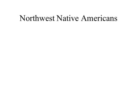 Northwest Native Americans. Background Coastal geography is multitude of islands bordering and protecting coastal area Dense forests of spruce and cedar.