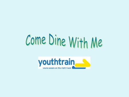 Come Dine with Me Course Introductory Outline Aims: To give an overview of the course and make fresh fruit smoothies. Learn the vitamin C in fruit. To.