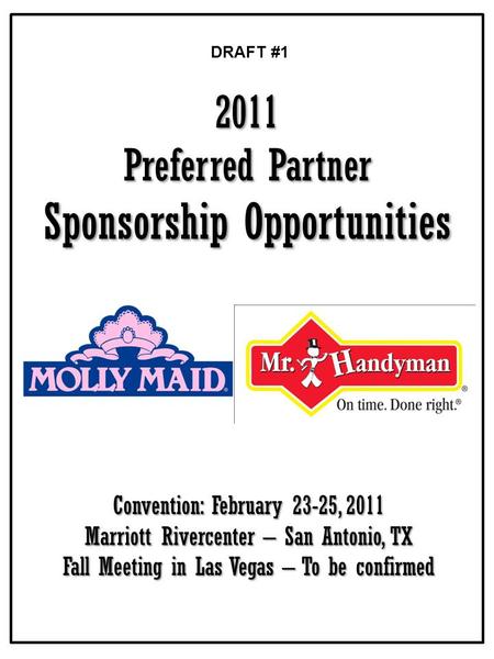 2011 Preferred Partner Sponsorship Opportunities Convention: February 23-25, 2011 Marriott Rivercenter – San Antonio, TX Fall Meeting in Las Vegas – To.