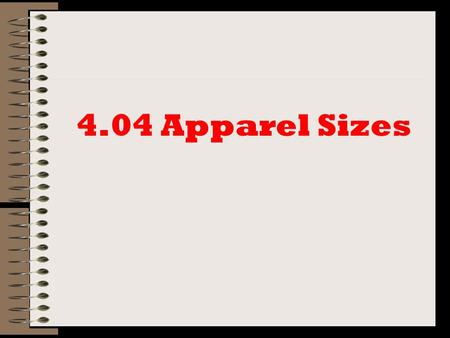 4.04 Apparel Sizes. Misses ** Fuller figure Longer waisted Sizes even numbers 0 to 20.