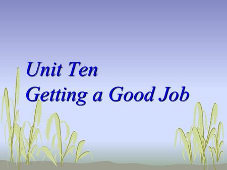 Unit Ten Getting a Good Job