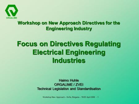 Workshop New Approach – Sofia, Bulgaria – 19/20 April 2006 - 1 Workshop on New Approach Directives for the Engineering Industry Focus on Directives Regulating.
