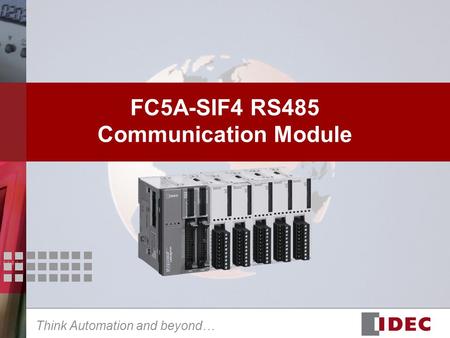 Think Automation and beyond… FC5A-SIF4 RS485 Communication Module.