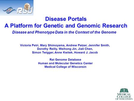 Disease Portals A Platform for Genetic and Genomic Research Disease and Phenotype Data in the Context of the Genome Victoria Petri, Mary Shimoyama, Andrew.