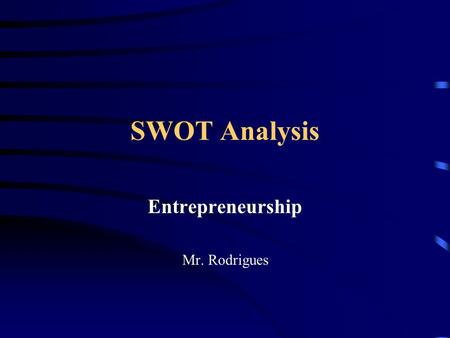 SWOT Analysis Entrepreneurship Mr. Rodrigues. Sorry Bill… March 5, 2008 Forbes Magazine World’s Richest People announced that Microsoft’s Bill Gates is.