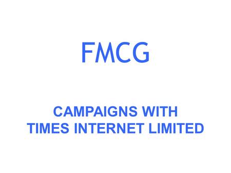 FMCG CAMPAIGNS WITH TIMES INTERNET LIMITED. Radico – Magic Moments Contest Microsite The campaign ran on IT Home Page It fetched a total of 2400 clicks.