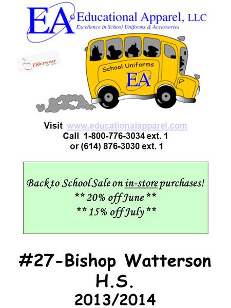 #27-Bishop Watterson H.S. 2013/2014 School Uniform Catalog Visit www.educationalapparel.comwww.educationalapparel.com Call 1-800-776-3034 ext. 1 or (614)